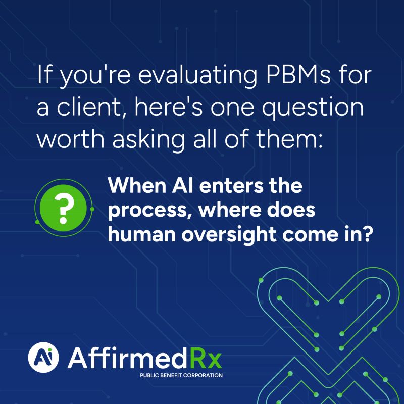 If you're evaluating PBMs for a client, here's one question worth asking all of them: When AI enters the process, where does human oversight come in?